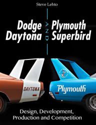 Dodge Daytona and Plymouth Superbird: Design, Development, Production and Competition