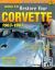 How to Restore Your Corvette : 1963-1967 How to Restore Your Corvette : 1963-1967