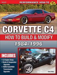 Corvette C4 1984-1996 : How to Build and Modify