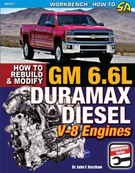 GM 6. 6L Duramax Diesel V-8 Engines: How to Rebuild and Modify : How to Rebuild and Modify