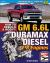 GM 6. 6L Duramax Diesel V-8 Engines: How to Rebuild and Modify : How to Rebuild and Modify