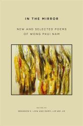 In the Mirror : New and Selected Poems of Wong Phui Nam
