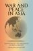 War and Peace in Asia : International Law and Politics in Armed Conflicts