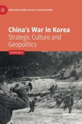 China's War in Korea : Strategic Culture and Geopolitics