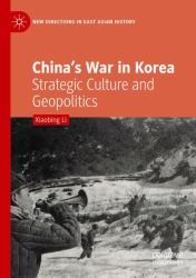 China's War in Korea : Strategic Culture and Geopolitics