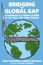 Bridging the Global Gap : A Handbook to Linking Citizens on the First and Third Worlds