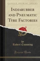 Indiarubber and Pneumatic Tyre Factories (Classic Reprint)