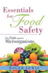Essentials for Food Safety : The Fight Against Microorganisms