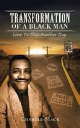 Transformation of a Black Man : Live to Play Another Day