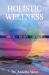 Holistic Wellness : Mind Body Spirit