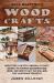 Make Money with Wood Crafts : How to Sell on Etsy, Amazon, at Craft Shows, to Interior Designers and Everywhere Else, and How to Get Top Dollars for Your Wood Projects