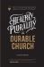 Healthy Plurality = Durable Church : How-To Build and Maintain a Healthy Plurality of Elders