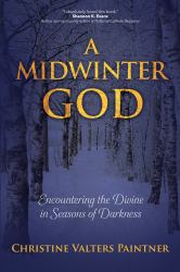 A Midwinter God : Encountering the Divine in Seasons of Darkness