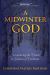 A Midwinter God : Encountering the Divine in Seasons of Darkness