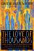 The Love of Thousands : How Angels, Saints, and Ancestors Walk with Us Toward Holiness