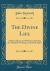 The Divine Life : A Book of Facts and Histories, Showing the Manifold Workings of the Holy Spirit (Classic Reprint)