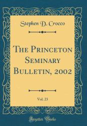 The Princeton Seminary Bulletin, 2002, Vol. 23 (Classic Reprint)