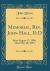 Memorial, REV. John Hall, D. d : Born August 11, 1806, Died May 10, 1894 (Classic Reprint)