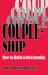 Coupleship : How to Build a Relationship