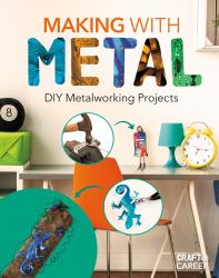 Making with Metal : DIY Metalworking Projects