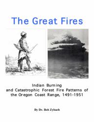 The Great Fires : Indian Burning and Catastrophic Forest Fire Patterns of the Oregon Coast Range, 1491-1951