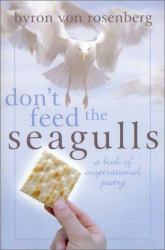 Don't Feed the Seagulls : A Book of Inspirational Poetry