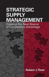 Strategic Supply Management : Creating the Next Source of Competitive Advantage