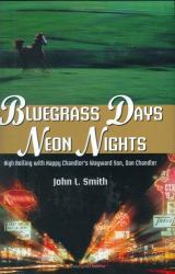 Bluegrass Days, Neon Nights : High Rolling with Happy Chandler's Wayward Son, Dan Chandler