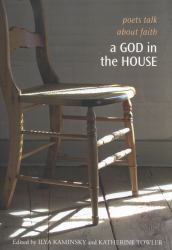 A God in the House : Poets Talk about Faith
