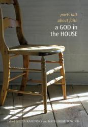 A God in the House : Poets Talk about Faith