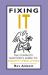 Fixing It : The Complete Survivor's Guide to Anxiety-Free Living