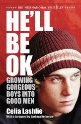 He'll Be Ok: Growing Gorgeous Boys into Good Men