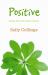 Positive : Finding Life in the Midst of Cancer Positive : Finding Life in the Midst of Cancer