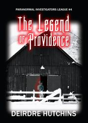 The Legend of Providence : Paranormal Investigators League Book 4
