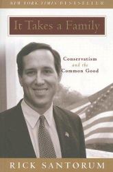 It Takes a Family : Conservatism and the Common Good