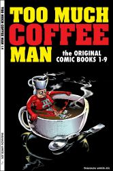 Too Much Coffee Man : The Original Comic Books #1-9