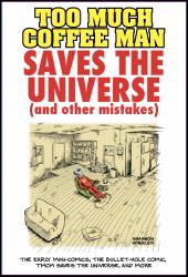 Too Much Coffee Man Saves the Universe (and Other Mistakes)
