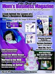 Best of Mom's Business Magazine : A Behind-the-Scenes How-to for Mom Entrepreneurs