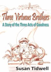 Three Virtuous Brothers : A Story of the Three Acts of Goodness