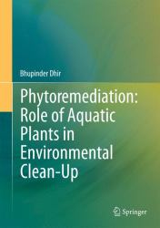 Phytoremediation: Role of Aquatic Plants in Environmental Clean-Up : Role of Aquatic Plants in Environmental Clean-Up