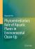 Phytoremediation: Role of Aquatic Plants in Environmental Clean-Up : Role of Aquatic Plants in Environmental Clean-Up