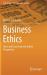 Business Ethics : Texts and Cases from the Indian Perspective Business Ethics : Texts and Cases from the Indian Perspective