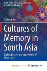 Cultures of Memory in South Asia : Orality, Literacy and the Problem of Inheritance
