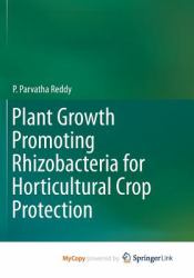 Plant Growth Promoting Rhizobacteria for Horticultural Crop Protection