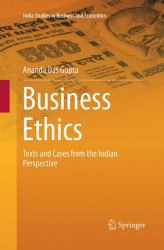Business Ethics : Texts and Cases from the Indian Perspective