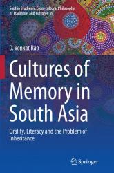 Cultures of Memory in South Asia : Orality, Literacy and the Problem of Inheritance