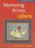 Marketing Across Cultures : A Cultural Approach