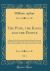 The Pope, the Kings and the People, Vol. 1 : A History of the Movement to Make the Pope Governor of the World by an Universal Reconstruction of Society from the Issue of the Syllabus to the Close of the Vatican Council (Classic Reprint)