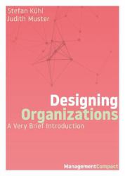Designing Organizations : A Very Brief Introduction