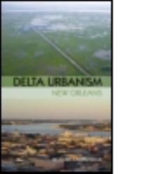 Delta Urbanism: New Orleans